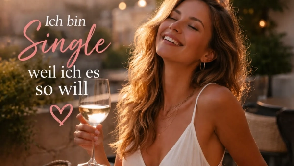 Ich bin Single – weil ich es so will