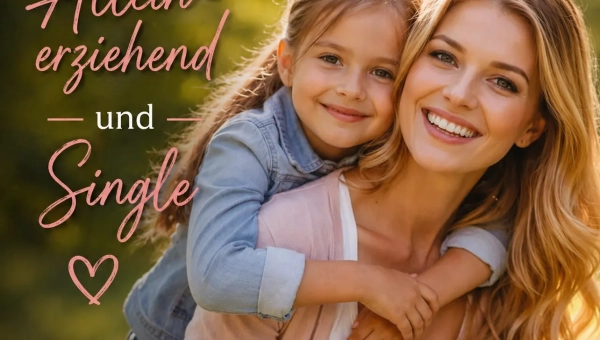 Alleinerziehend und Single